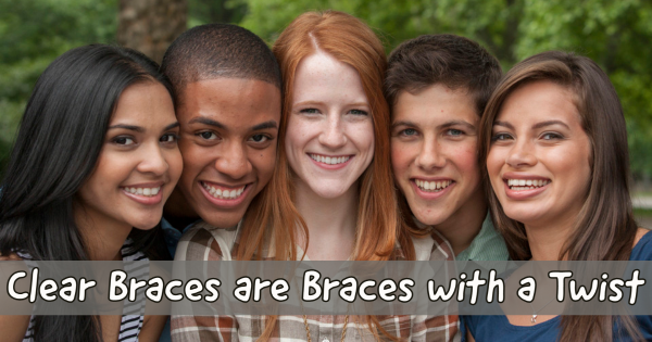 Clear Braces are Traditional Braces with a Twist