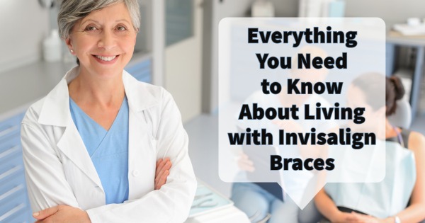 Orthodontics LA - Everything You Need to Know About Living with Invisalign Braces
