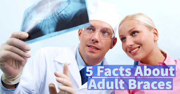 Orthodontics LA - 5 Facts About Adult Braces